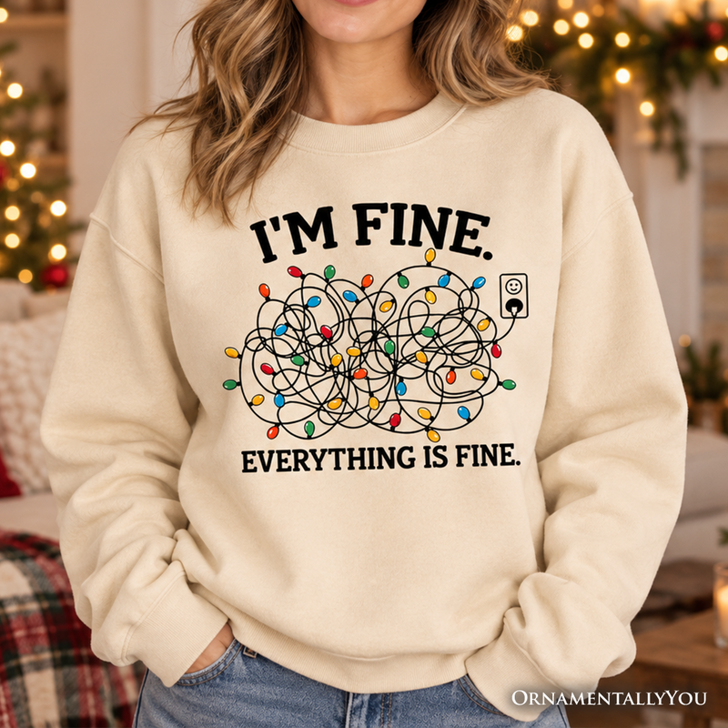 I'm Fine Christmas Lights Sweatshirt, Funny Holiday Humor Sweater for Stressed Festive People